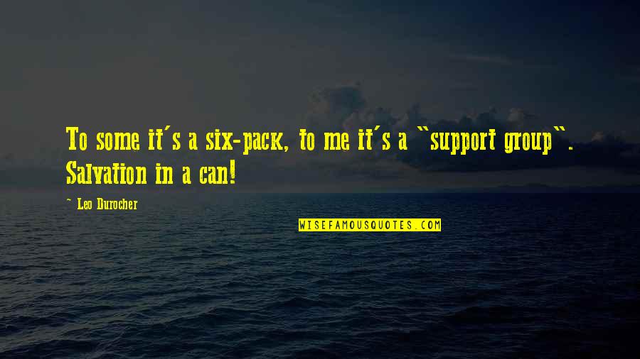 Football Program Quotes By Leo Durocher: To some it's a six-pack, to me it's