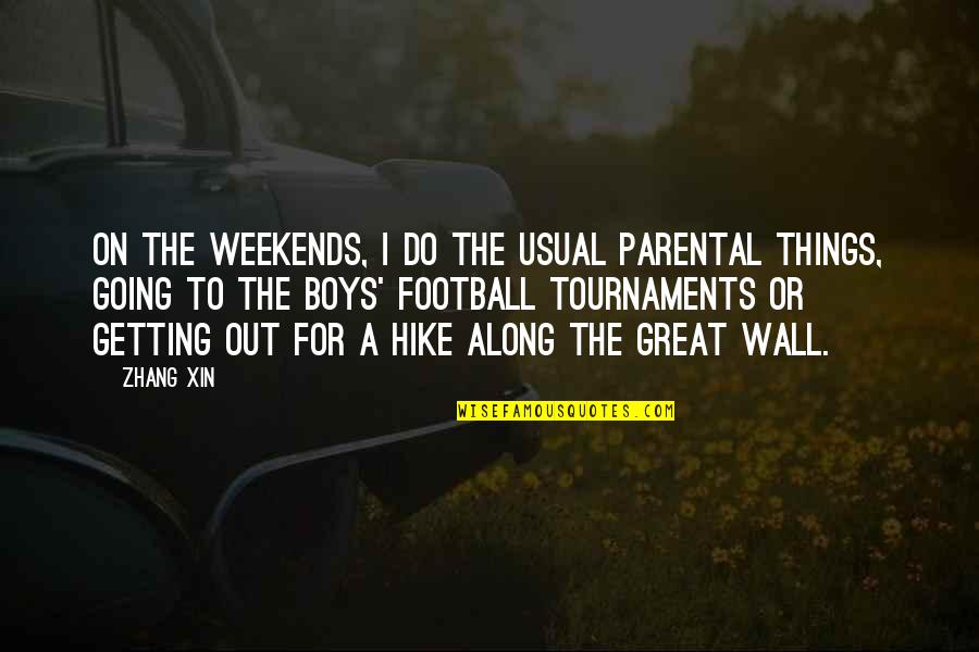 Football Quotes By Zhang Xin: On the weekends, I do the usual parental