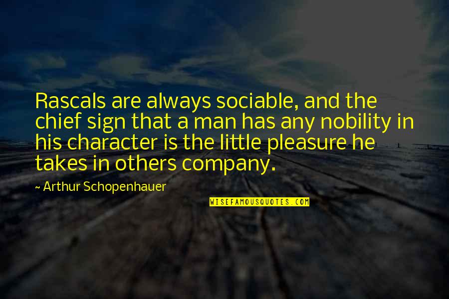 Football Scholarship Quotes By Arthur Schopenhauer: Rascals are always sociable, and the chief sign