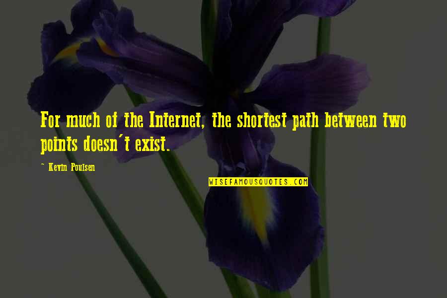 Football Scholarship Quotes By Kevin Poulsen: For much of the Internet, the shortest path