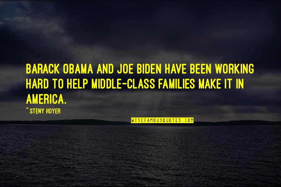 Football Scholarship Quotes By Steny Hoyer: Barack Obama and Joe Biden have been working