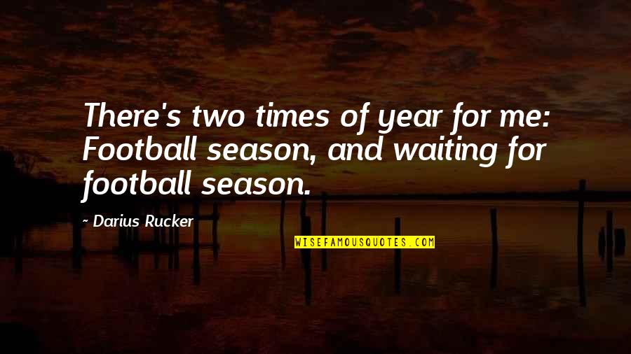 Football Season Over Quotes By Darius Rucker: There's two times of year for me: Football
