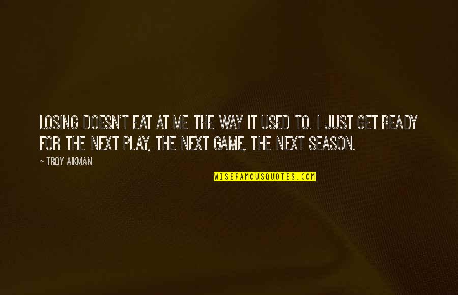 Football Season Over Quotes By Troy Aikman: Losing doesn't eat at me the way it