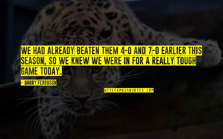 Football Season Quotes By Barry Ferguson: We had already beaten them 4-0 and 7-0