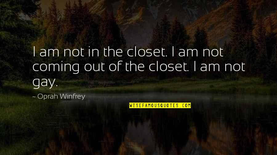 Football Unity Quotes By Oprah Winfrey: I am not in the closet. I am