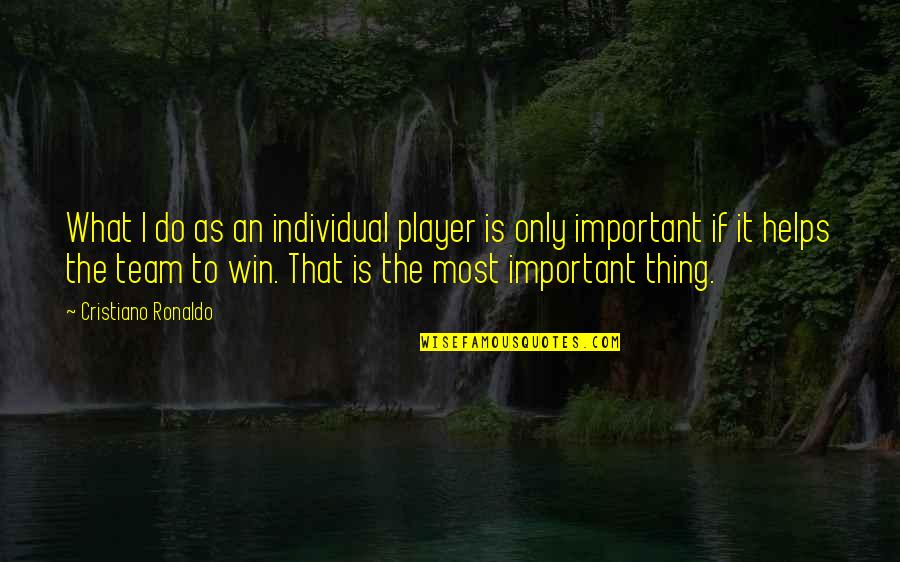 Football Winning Quotes By Cristiano Ronaldo: What I do as an individual player is