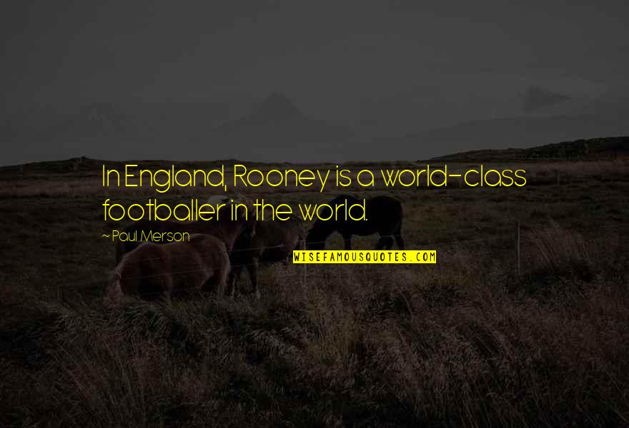 Footballer Quotes By Paul Merson: In England, Rooney is a world-class footballer in