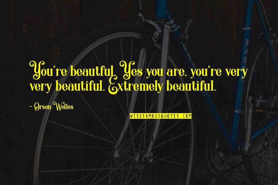 Footballers Wages Quotes By Orson Welles: You're beautful. Yes you are, you're very very