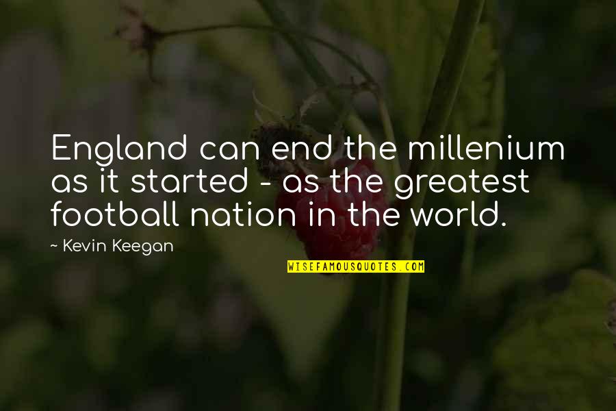 Football's Greatest Quotes By Kevin Keegan: England can end the millenium as it started