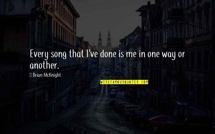 Footbridge Foundation Quotes By Brian McKnight: Every song that I've done is me in Footbridge Foundation Quotes By Brian McKnight: Every song that I've done is me in