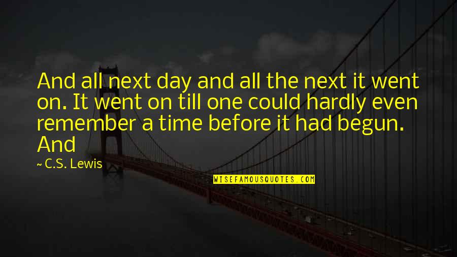 Footbridge Foundation Quotes By C.S. Lewis: And all next day and all the next Footbridge Foundation Quotes By C.S. Lewis: And all next day and all the next