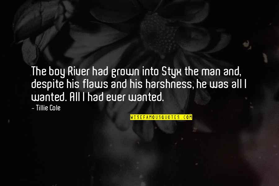Footbridge Quotes By Tillie Cole: The boy River had grown into Styx the Footbridge Quotes By Tillie Cole: The boy River had grown into Styx the