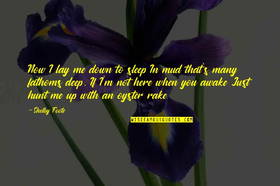 Foote Quotes By Shelby Foote: Now I lay me down to sleep In Foote Quotes By Shelby Foote: Now I lay me down to sleep In