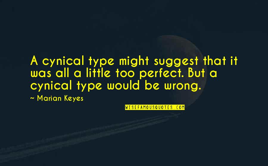 Footer Quotes By Marian Keyes: A cynical type might suggest that it was