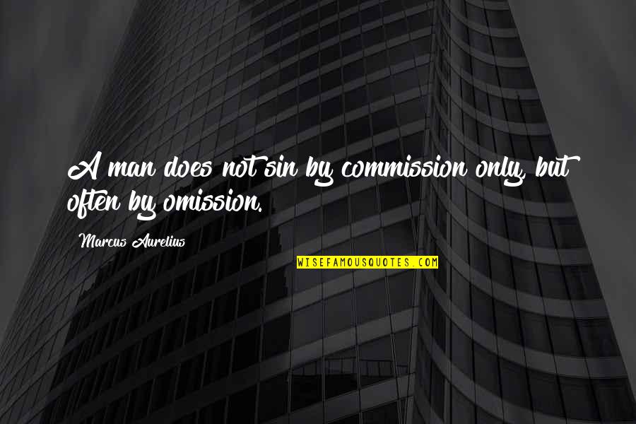Footgear Specials Quotes By Marcus Aurelius: A man does not sin by commission only,