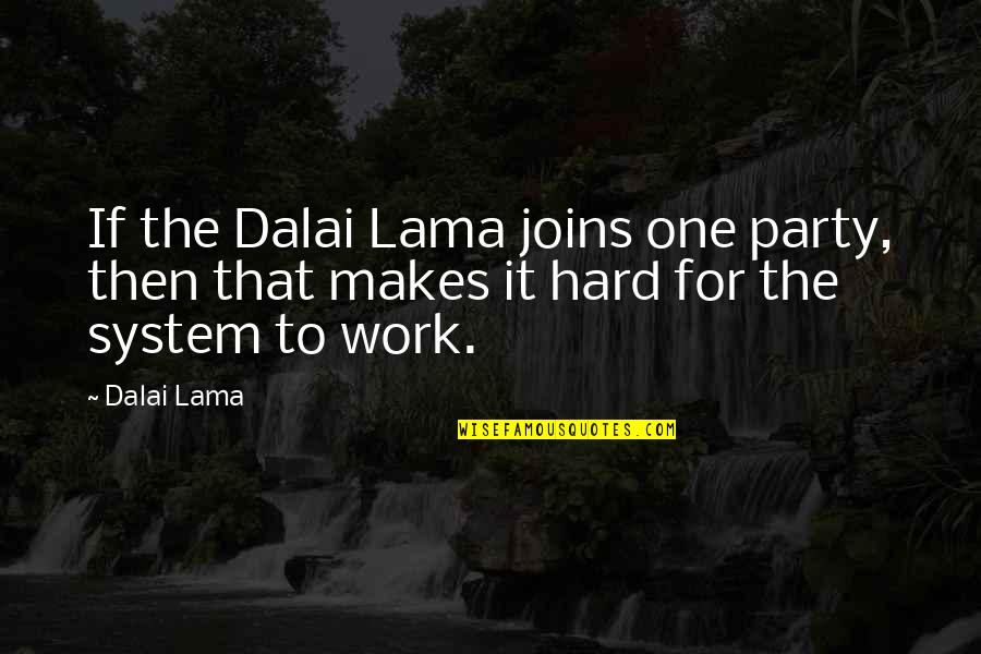 Footholds Quotes By Dalai Lama: If the Dalai Lama joins one party, then