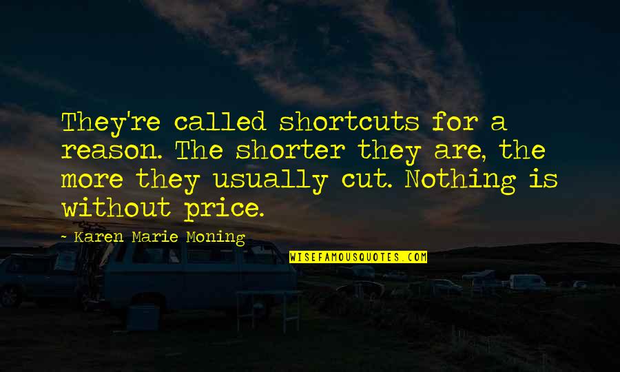 Footholds Quotes By Karen Marie Moning: They're called shortcuts for a reason. The shorter