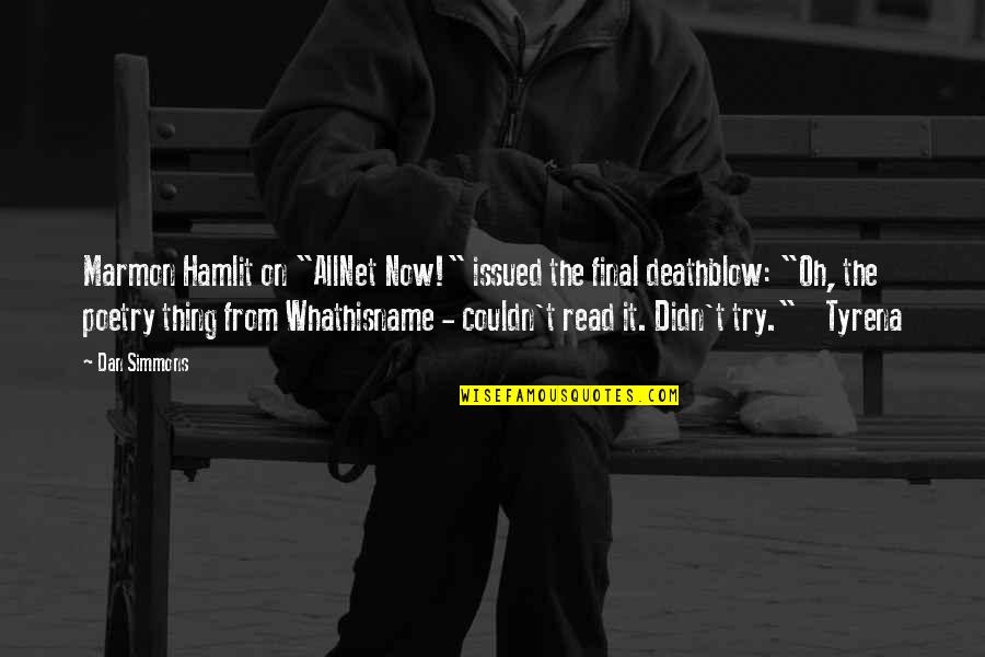 Footless Quotes By Dan Simmons: Marmon Hamlit on "AllNet Now!" issued the final Footless Quotes By Dan Simmons: Marmon Hamlit on "AllNet Now!" issued the final
