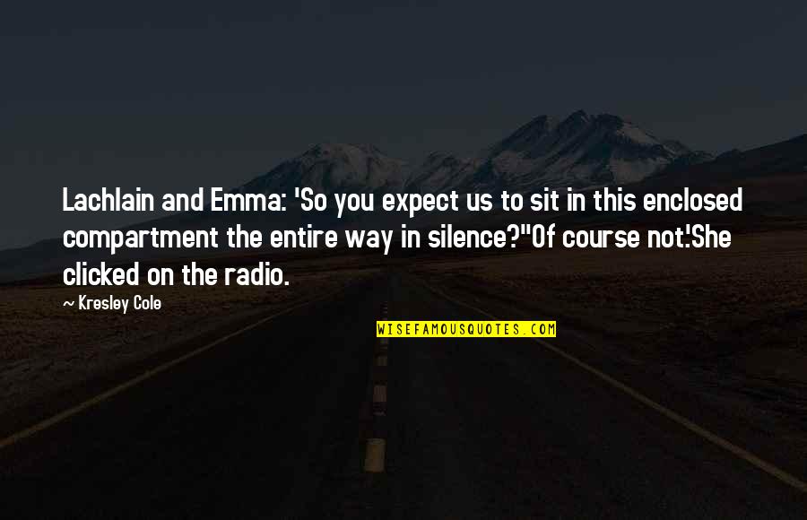 Footling Breech Quotes By Kresley Cole: Lachlain and Emma: 'So you expect us to Footling Breech Quotes By Kresley Cole: Lachlain and Emma: 'So you expect us to