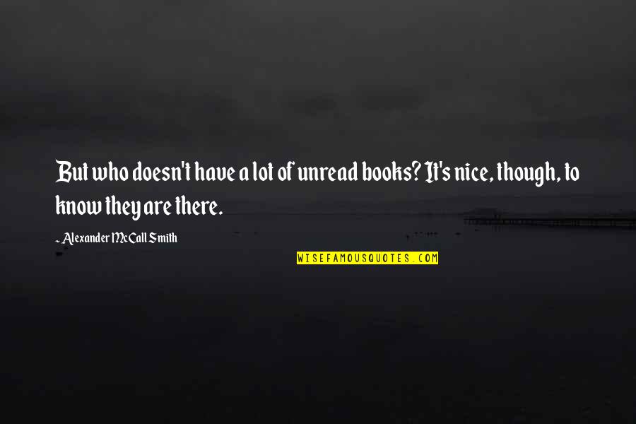 Footloose Ariel Quotes By Alexander McCall Smith: But who doesn't have a lot of unread