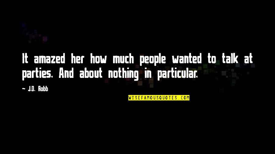 Footmarks Quotes By J.D. Robb: It amazed her how much people wanted to