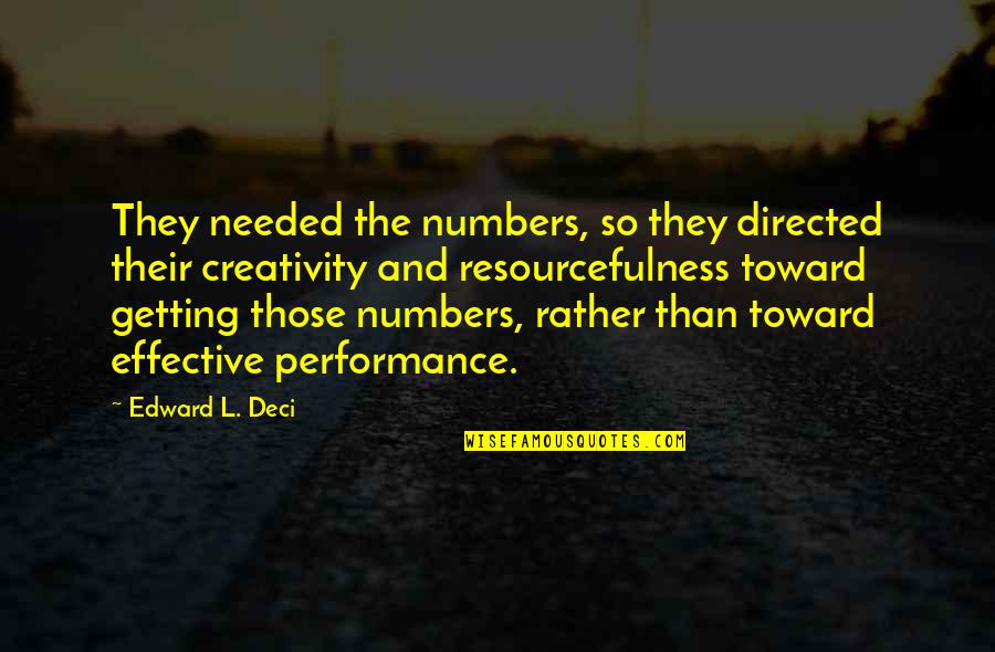Footnoted Quotes By Edward L. Deci: They needed the numbers, so they directed their Footnoted Quotes By Edward L. Deci: They needed the numbers, so they directed their