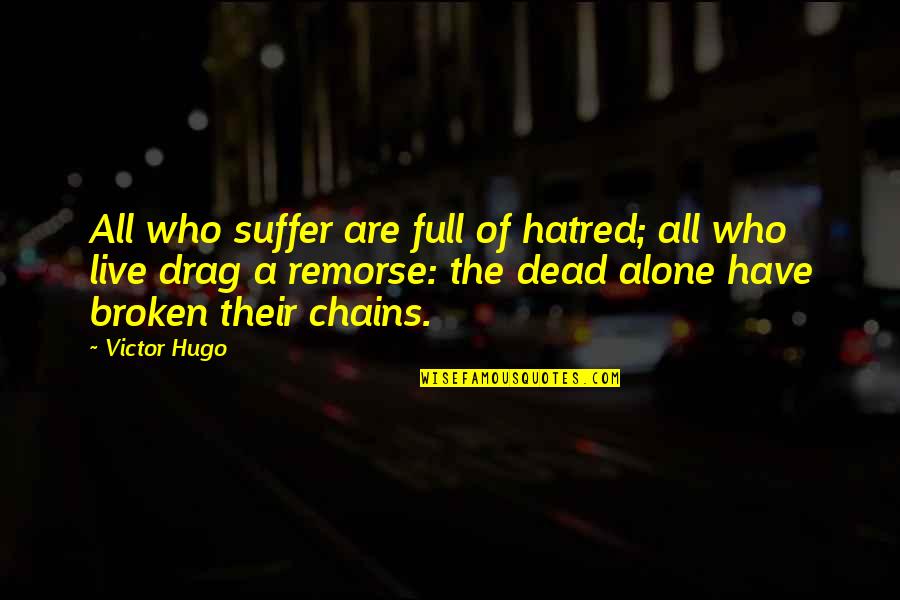 Footnotes Around Quotes By Victor Hugo: All who suffer are full of hatred; all