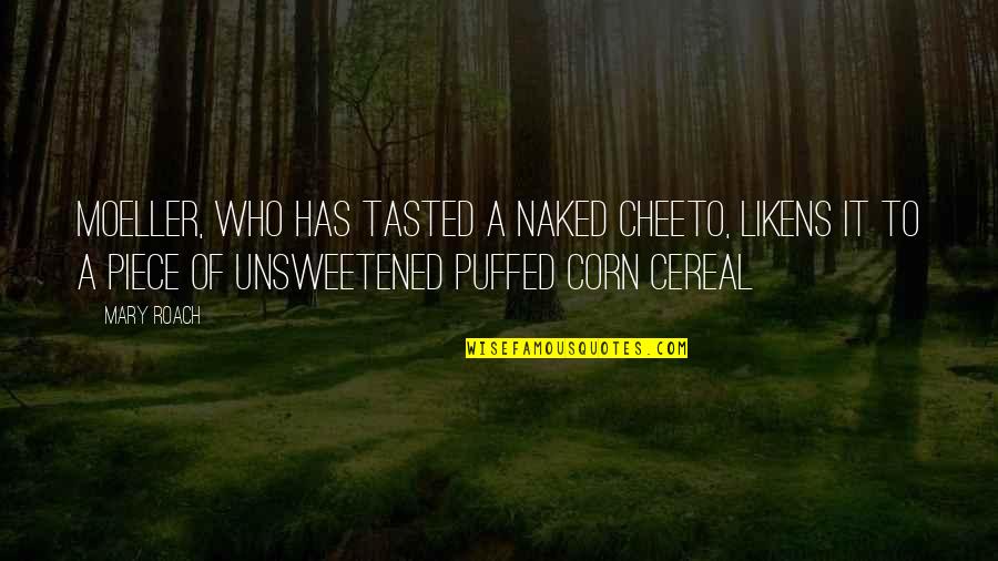 Footnotes In Quotes By Mary Roach: Moeller, who has tasted a naked Cheeto, likens Footnotes In Quotes By Mary Roach: Moeller, who has tasted a naked Cheeto, likens