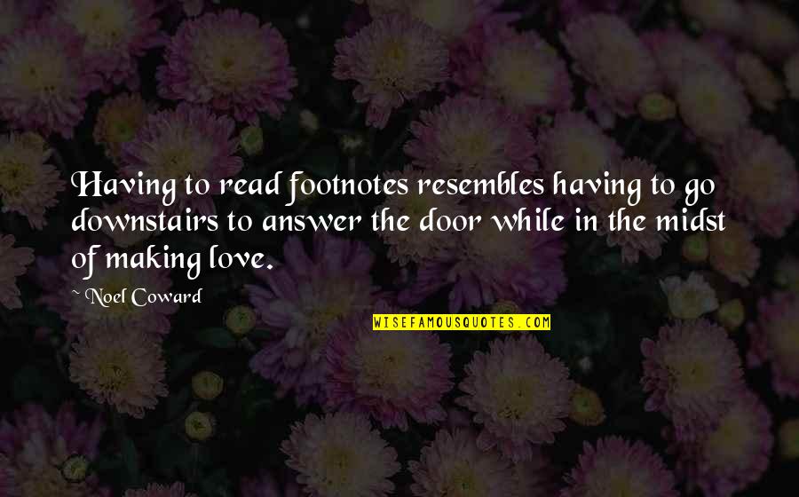 Footnotes In Quotes By Noel Coward: Having to read footnotes resembles having to go Footnotes In Quotes By Noel Coward: Having to read footnotes resembles having to go