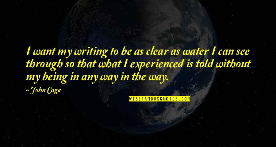 Footpad Dermatitis Quotes By John Cage: I want my writing to be as clear Footpad Dermatitis Quotes By John Cage: I want my writing to be as clear