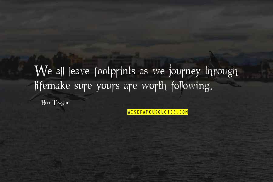 Footprints And Life Quotes By Bob Teague: We all leave footprints as we journey through
