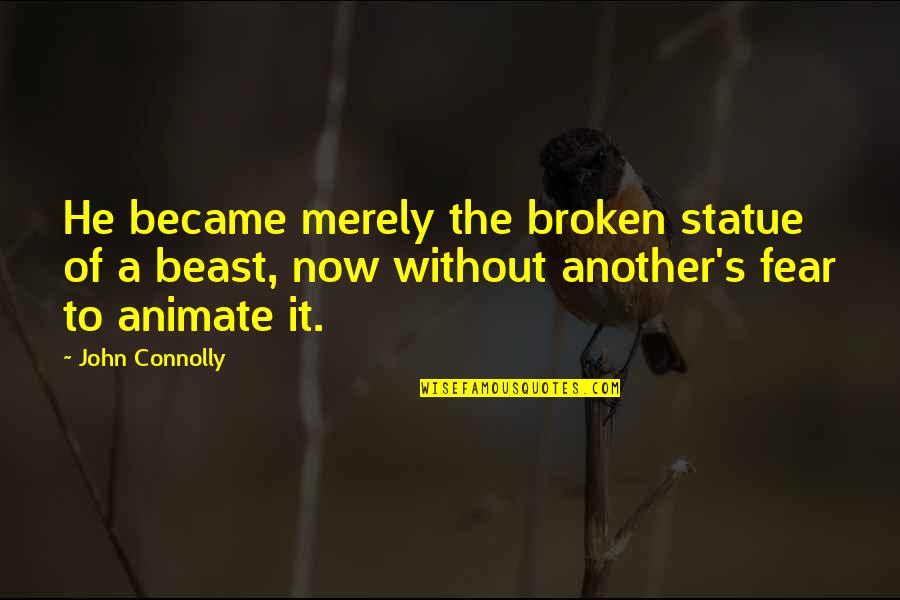 Footprints Newborn Quotes By John Connolly: He became merely the broken statue of a