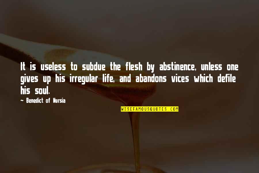 Footprints On My Heart Quotes By Benedict Of Nursia: It is useless to subdue the flesh by