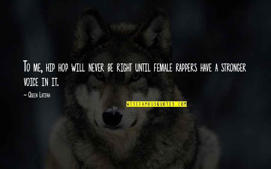 Footprints On My Heart Quotes By Queen Latifah: To me, hip hop will never be right