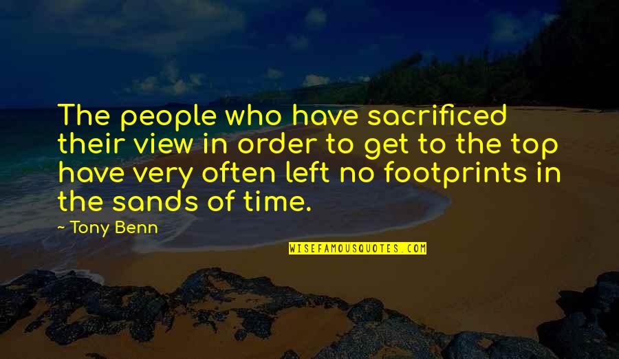 Footprints Sands Of Time Quotes By Tony Benn: The people who have sacrificed their view in
