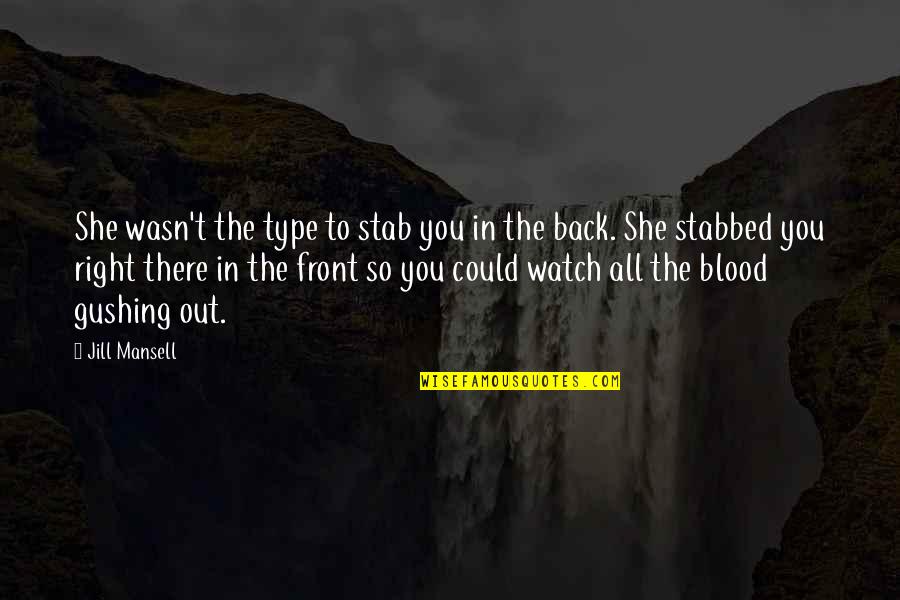 Footrace Motorcycle Quotes By Jill Mansell: She wasn't the type to stab you in Footrace Motorcycle Quotes By Jill Mansell: She wasn't the type to stab you in
