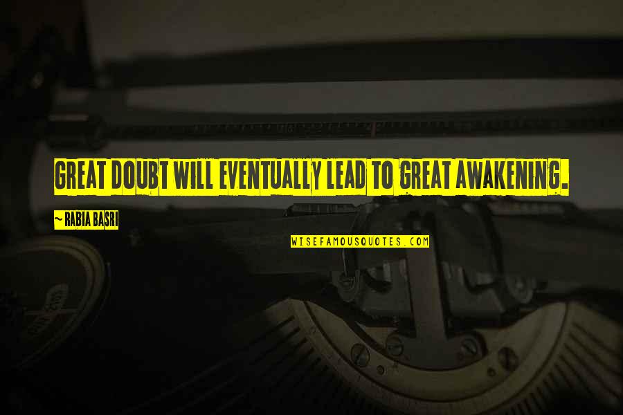 Footrace Quotes By Rabia Basri: Great doubt will eventually lead to great awakening.