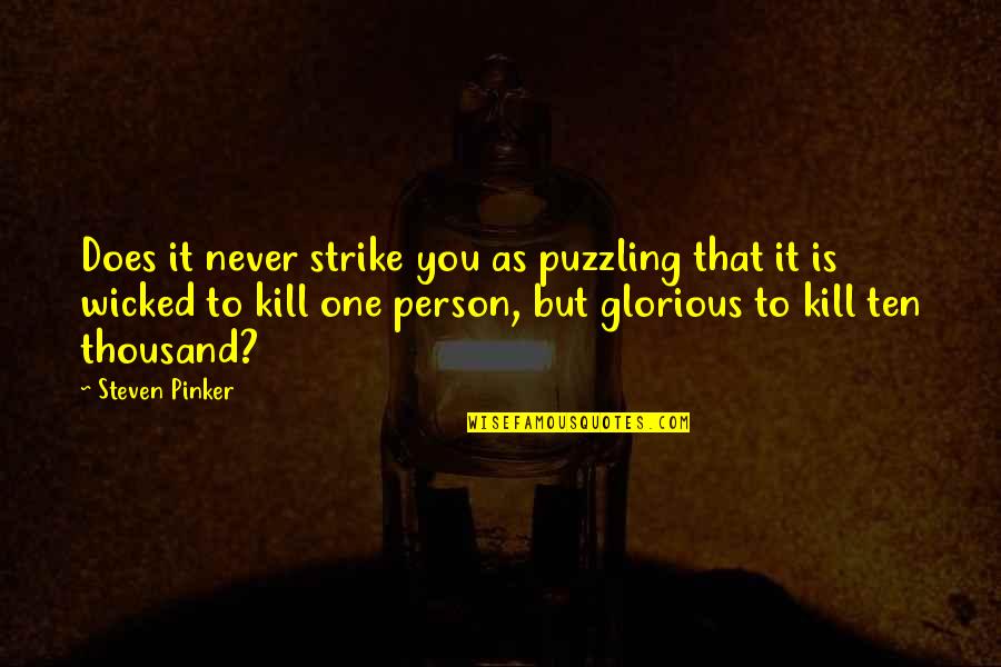 Footrace Quotes By Steven Pinker: Does it never strike you as puzzling that