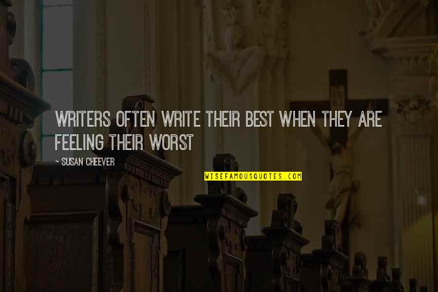 Footraces Quotes By Susan Cheever: Writers often write their best when they are