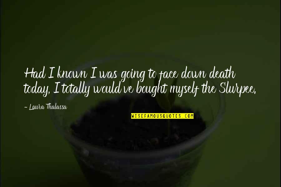 Footrope Knots Quotes By Laura Thalassa: Had I known I was going to face