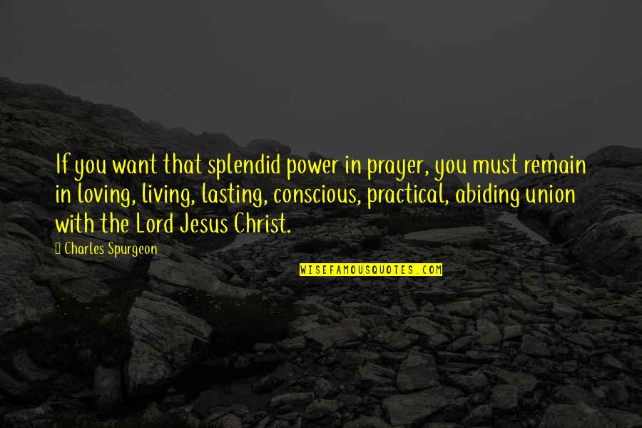 Footrope Quotes By Charles Spurgeon: If you want that splendid power in prayer,