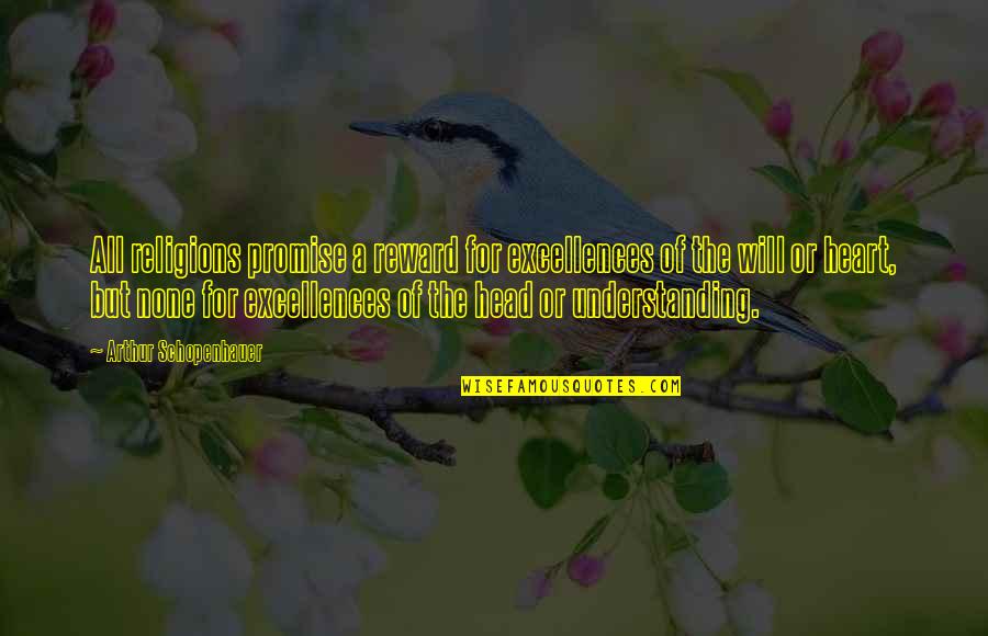 Footstone Quotes By Arthur Schopenhauer: All religions promise a reward for excellences of