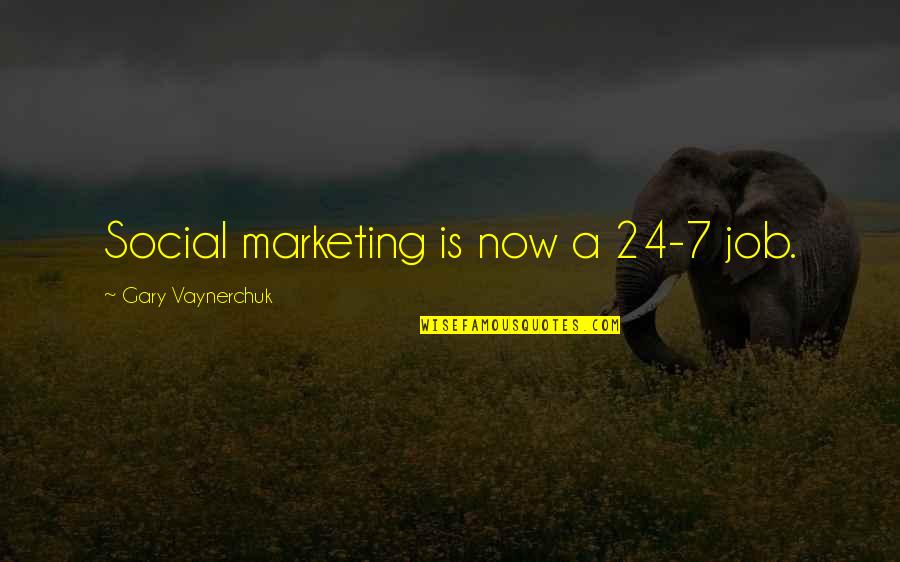 Footstone Quotes By Gary Vaynerchuk: Social marketing is now a 24-7 job.
