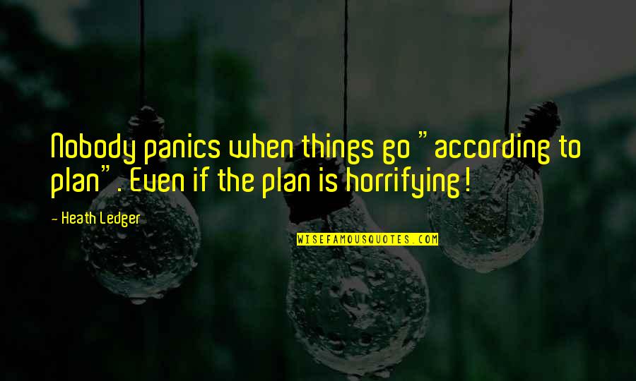 Footstools For Sale Quotes By Heath Ledger: Nobody panics when things go "according to plan".