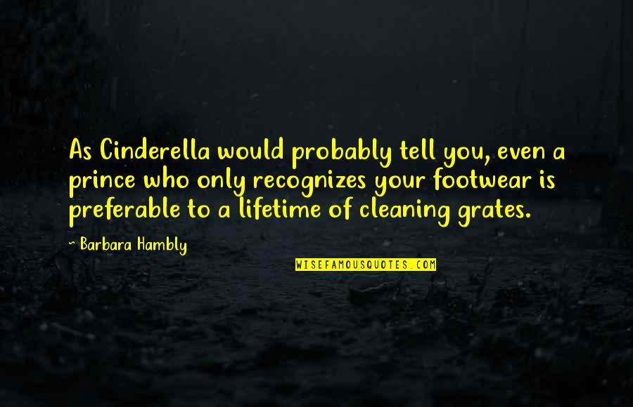 Footwear Quotes By Barbara Hambly: As Cinderella would probably tell you, even a