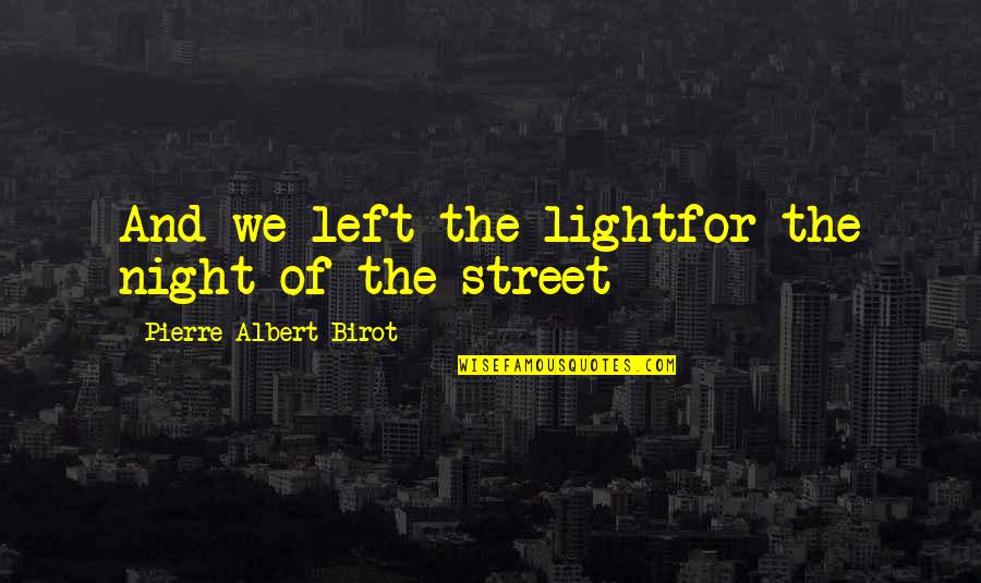 Footwell Lights Quotes By Pierre Albert-Birot: And we left the lightfor the night of