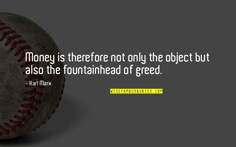 Foppen Quotes By Karl Marx: Money is therefore not only the object but