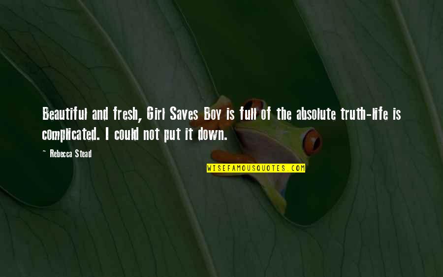 For A Beautiful Girl Quotes By Rebecca Stead: Beautiful and fresh, Girl Saves Boy is full For A Beautiful Girl Quotes By Rebecca Stead: Beautiful and fresh, Girl Saves Boy is full