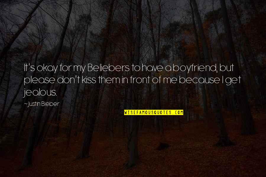 For A Boyfriend Quotes By Justin Bieber: It's okay for my Beliebers to have a