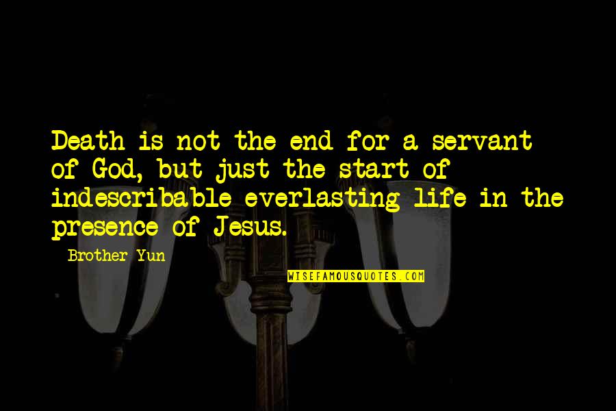 For A Brother Quotes By Brother Yun: Death is not the end for a servant For A Brother Quotes By Brother Yun: Death is not the end for a servant